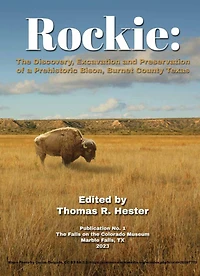 Rockie: The Discovery, Excavation and Preservation of a Prehistoric Bison, Burnet County, Texas