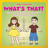 What's That?: Body Parts Book for Toddlers (Baby Professor Series)