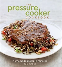 The Pressure Cooker Cookbook: Homemade Meals Minutes