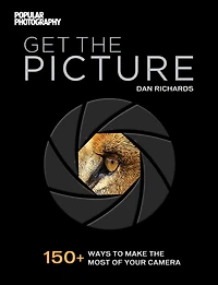 Get the Picture: 150+ Ways to Make Most of Your Camera