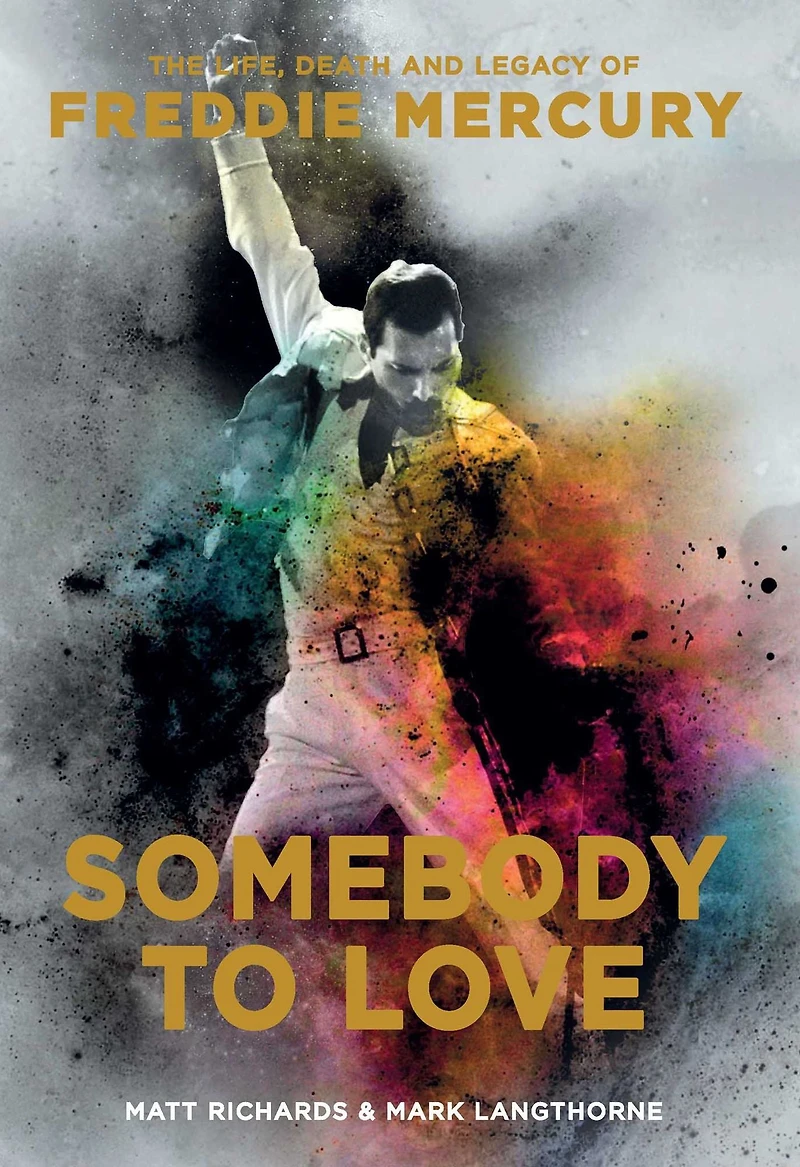 Somebody to Love [Reissue]: The Life, Death, and Legacy of Freddie Mercury