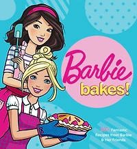 Barbie Bakes: 50+ Fantastic Recipes from & Her Friends