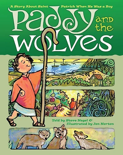 Paddy and the Wolves: A Story about St. Patrick as a Boy