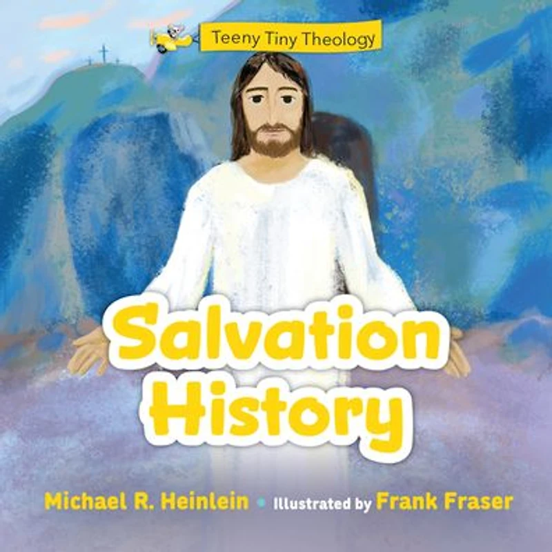 Teeny Tiny Theology: Salvation History