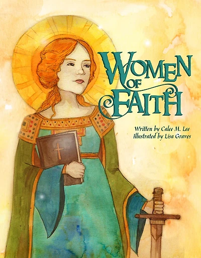 Women of Faith: Saints & Martyrs the Christian Faith