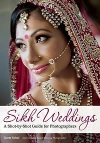 Sikh Weddings: A Shot-by-Shot Guide for Photographers