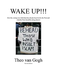 Wake Up!!!: How the Coming War With Islam Has Already Been Lost By the West and What the West Should be Doing About It