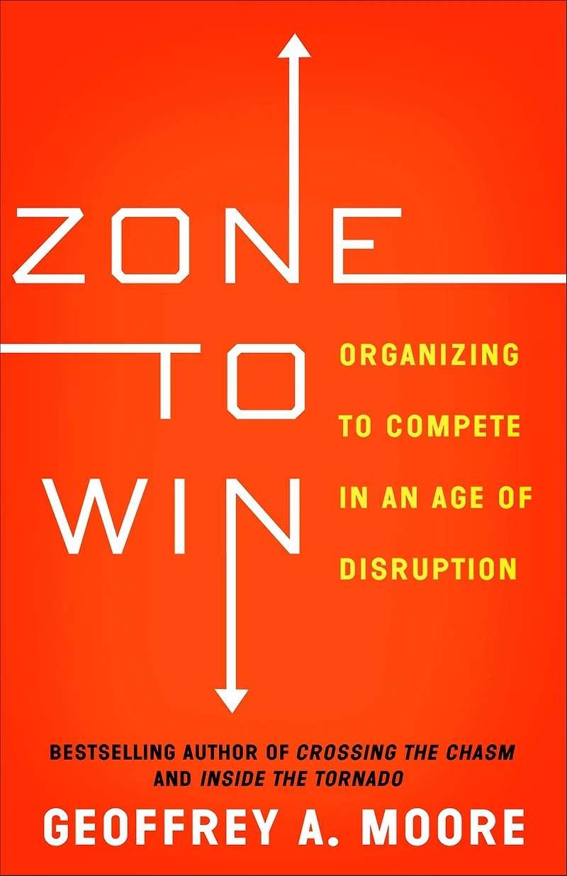 Zone to Win: Organizing Compete an Age of Disruption