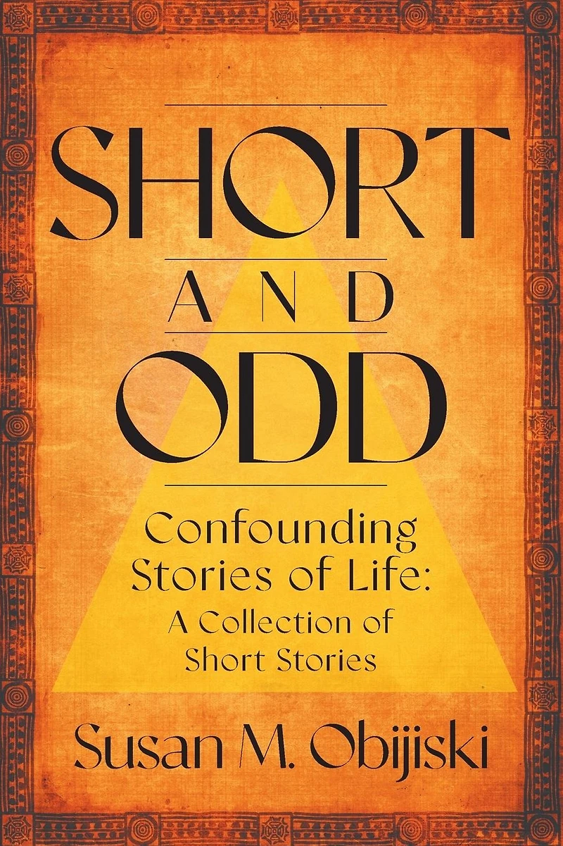 Short and Odd: Confounding Stories of Life a Collection