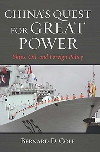 China's Quest for Great Power: Ships, Oil, and Foreign Policy