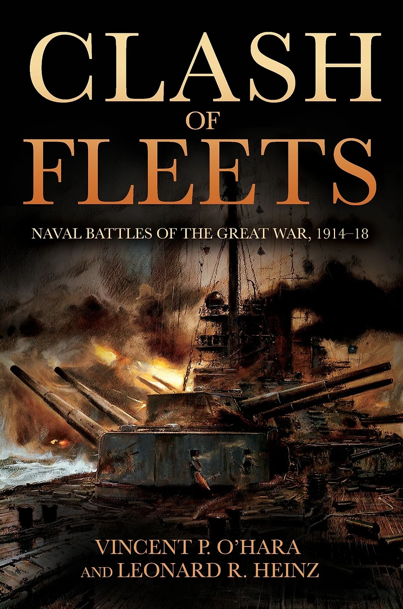 Clash of Fleets: Naval Battles the Great War, 1914-18