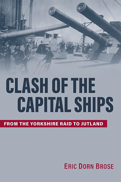 Clash of the Capital Ships: From Yorkshire Raid to Jutland