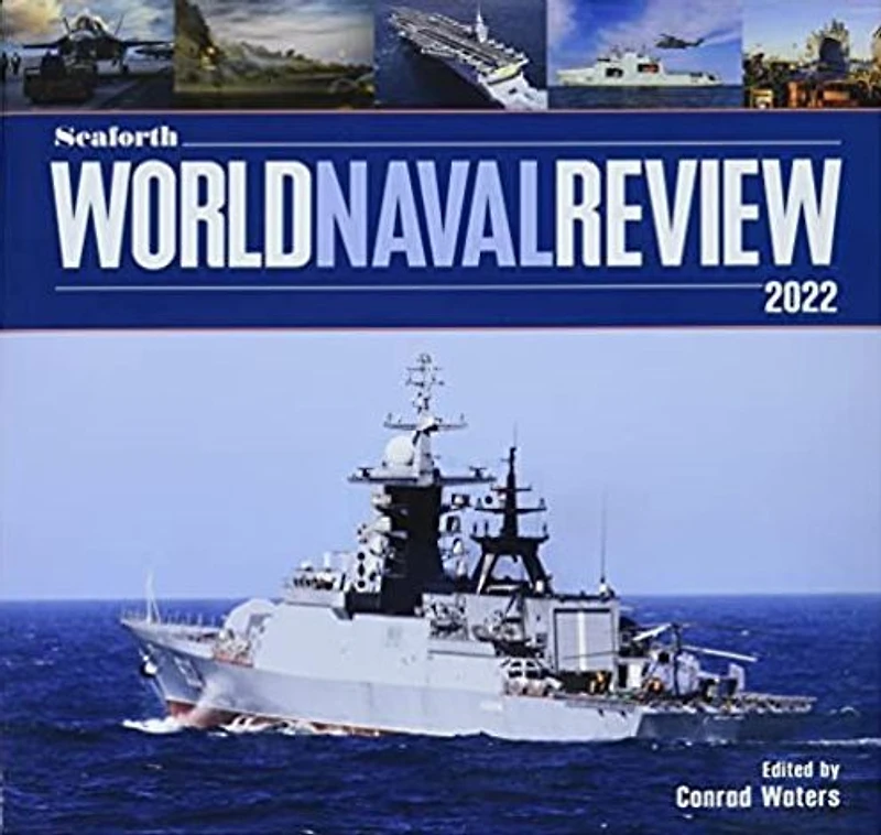 Seaforth World Naval Review 2022