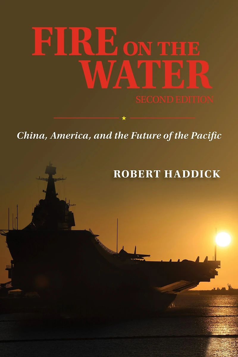 Fire on the Water, Second Edition: China, America, and Future of Pacific