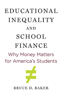 Educational Inequality and School Finance: Why Money Matters for America's Students