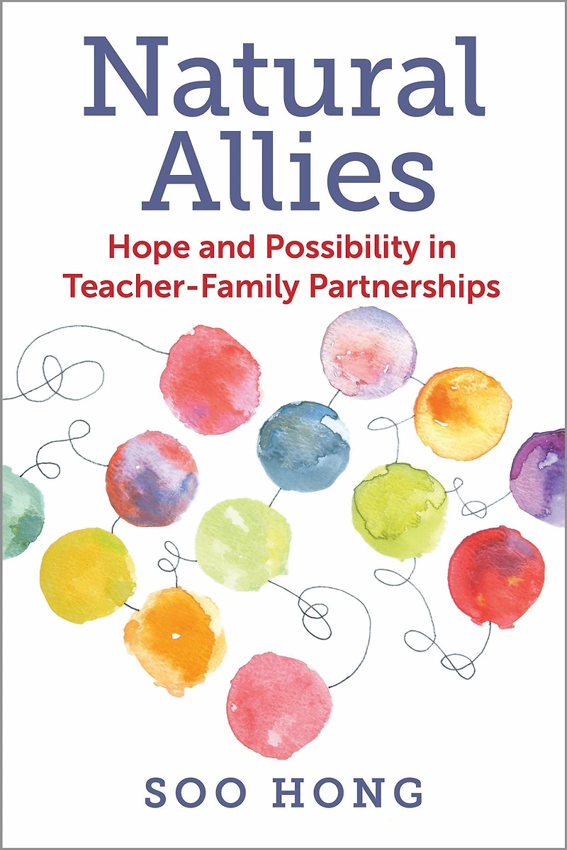 Natural Allies: Hope and Possibility Teacher-Family Partnerships