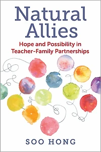Natural Allies: Hope and Possibility Teacher-Family Partnerships