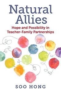 Natural Allies: Hope and Possibility Teacher-Family Partnerships