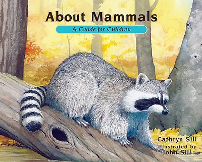 About Mammals: A Guide for Children (Educational Science Book Raccoons, Mice, Bison & Other Animals STEM Learning)