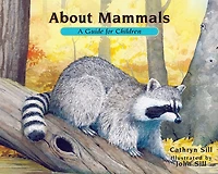 About Mammals: A Guide for Children (Educational Science Book Raccoons, Mice, Bison & Other Animals STEM Learning)