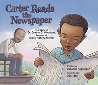 Carter Reads The Newspaper: Story of G. Woodson, Founder Black History Month