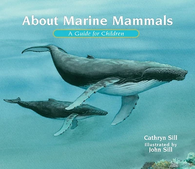 About Marine Mammals: A Guide for Children (Educational Science Book Whales, Dolphins, Polar Bears & More STEM Learning)