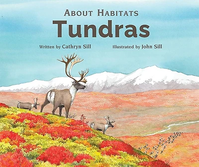 About Habitats: Tundras: (A Classroom-Friendly Science Resource for Exploring Ecosystems Preschoolers, 1st and 2nd Graders)