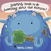 Somebody Needs to Do Something About That Monster!