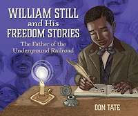 William Still and His Freedom Stories: the Father of Underground Railroad