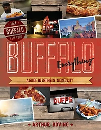Buffalo Everything: A Guide to Eating "The Nickel City"