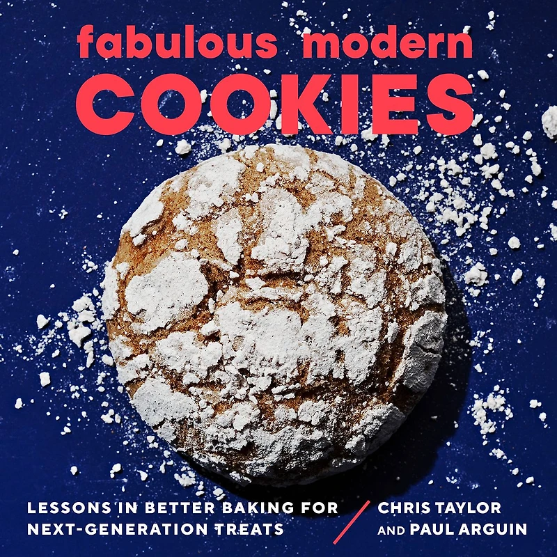 Fabulous Modern Cookies: Lessons Better Baking for Next-Generation Treats