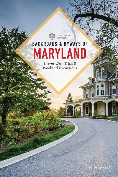 Backroads & Byways of Maryland: Drives, Day Trips Weekend Excursions