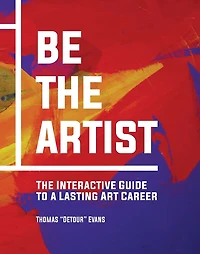 Be The Artist: Interactive Guide to a Lasting Art Career
