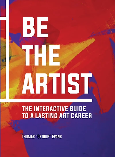 Be The Artist: Interactive Guide to a Lasting Art Career