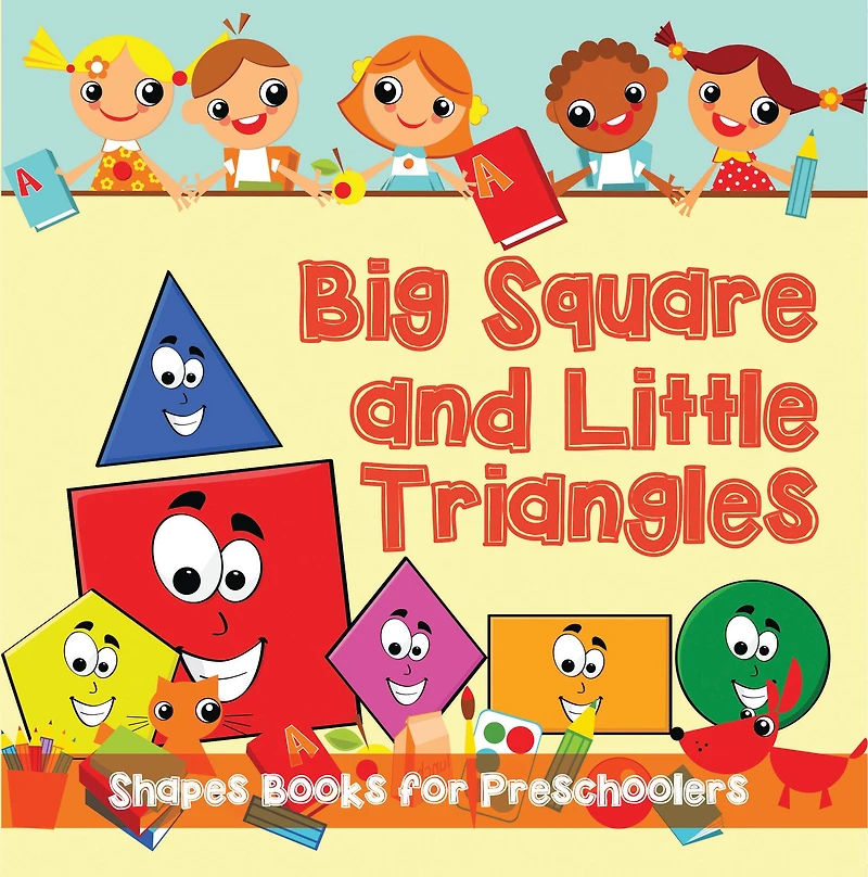 Big Squares and Little Triangles!: Shapes Books for Preschoolers: Early Learning Books K-12