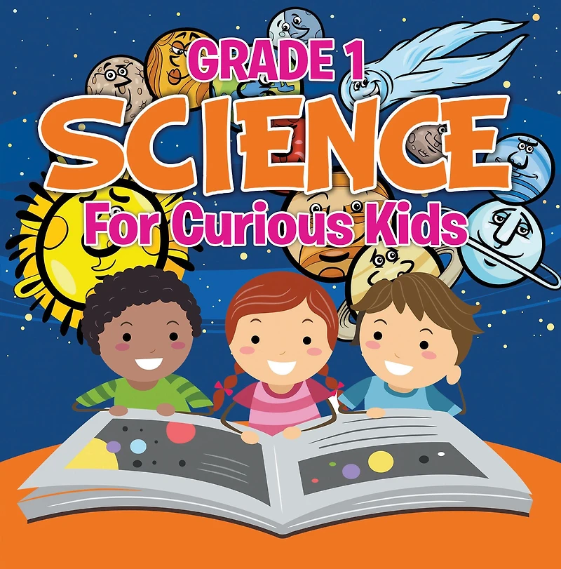 Grade 1 Science: For Curious Kids: Fun Science Trivia for Kids In Grade One