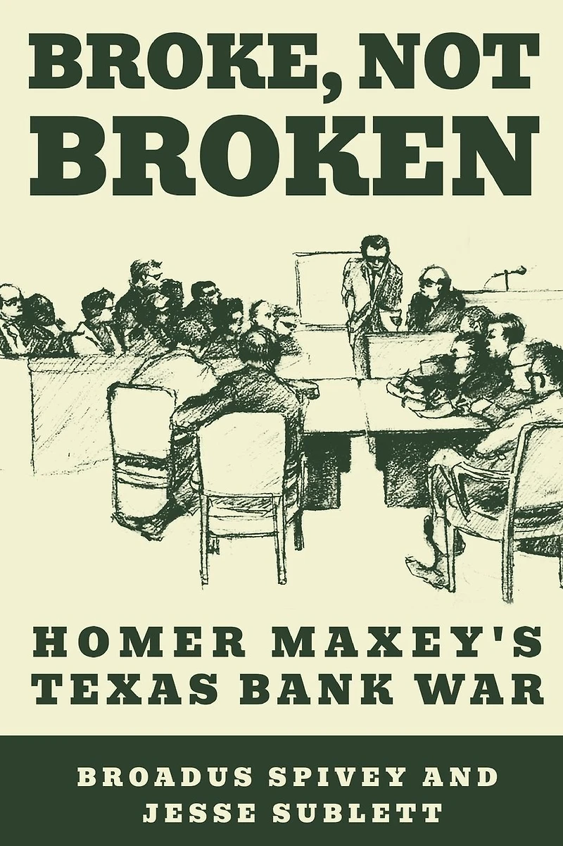 Broke, Not Broken: Homer Maxey's Texas Bank War