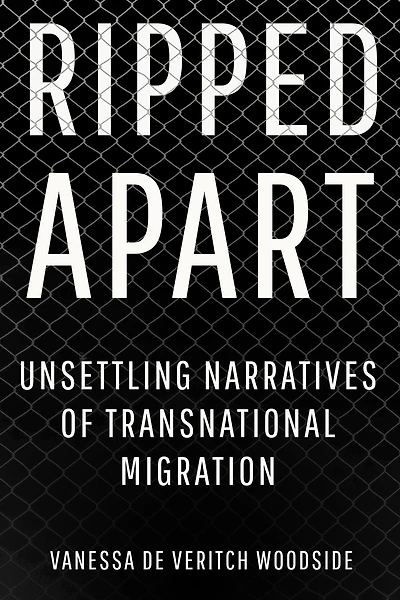 Ripped Apart: Unsettling Narratives of Transnational Migration