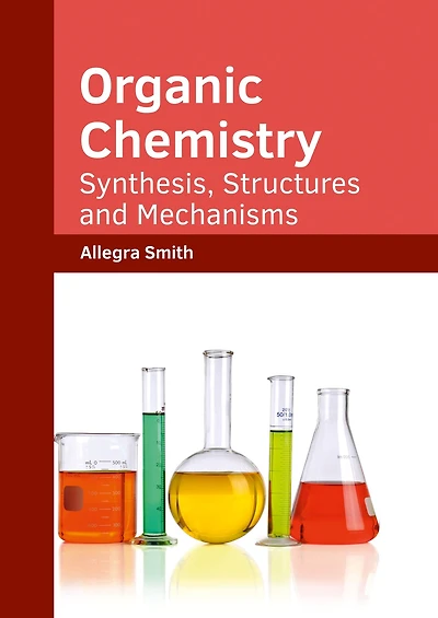 Organic Chemistry: Synthesis, Structures and Mechanisms