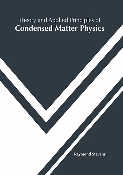 Theory and Applied Principles of Condensed Matter Physics