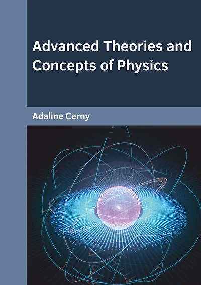 Advanced Theories and Concepts of Physics