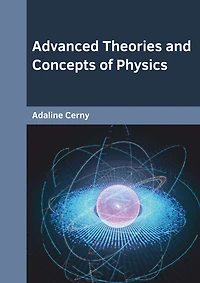Advanced Theories and Concepts of Physics