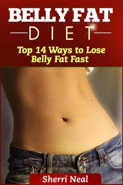 Belly Fat Diet: Top 14 Ways to Lose Belly Fat Fast