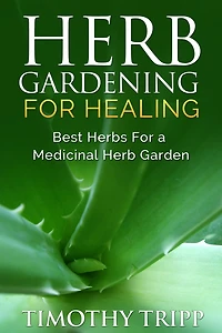 Herb Gardening For Healing: Best Herbs For a Medicinal Herb Garden