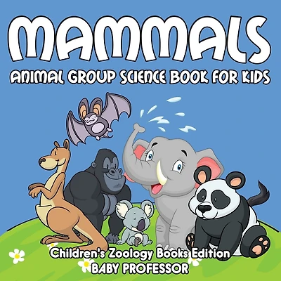 Mammals: Animal Group Science Book For Kids Children's Zoology Books Edition