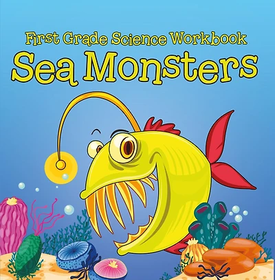First Grade Science Workbook: Sea Monsters