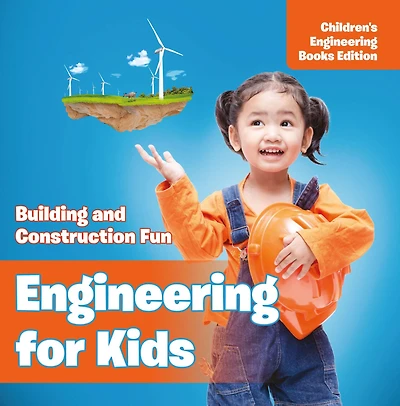 Engineering for Kids: Building and Construction Fun Children's Books
