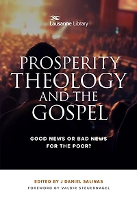 Prosperity Theology and the Gospel: Good News or Bad News for the Poor?