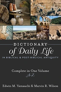 Dictionary of Daily Life Biblical and Post-Biblical Antiquity: Complete One Volume, A-Z
