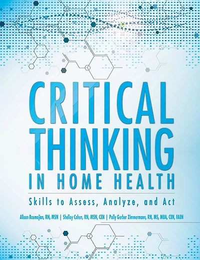 Critical Thinking in Home Health: Skills to Assess, Analyze, and Act